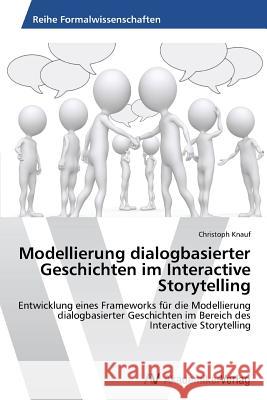 Modellierung dialogbasierter Geschichten im Interactive Storytelling Knauf, Christoph 9783639393798 AV Akademikerverlag - książka