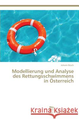 Modellierung und Analyse des Rettungsschwimmens in Österreich Resch Johann 9783838151618 Sudwestdeutscher Verlag Fur Hochschulschrifte - książka