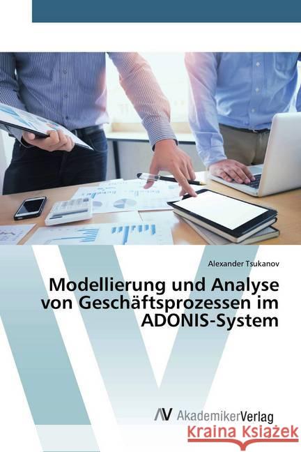 Modellierung und Analyse von Geschäftsprozessen im ADONIS-System Tsukanov, Alexander 9786200097255 AV Akademikerverlag - książka