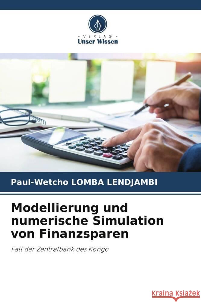 Modellierung und numerische Simulation von Finanzsparen Lomba Lendjambi, Paul-Wetcho 9786206291138 Verlag Unser Wissen - książka