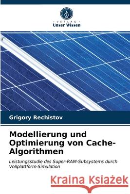 Modellierung und Optimierung von Cache-Algorithmen Grigory Rechistov 9786203591811 Verlag Unser Wissen - książka