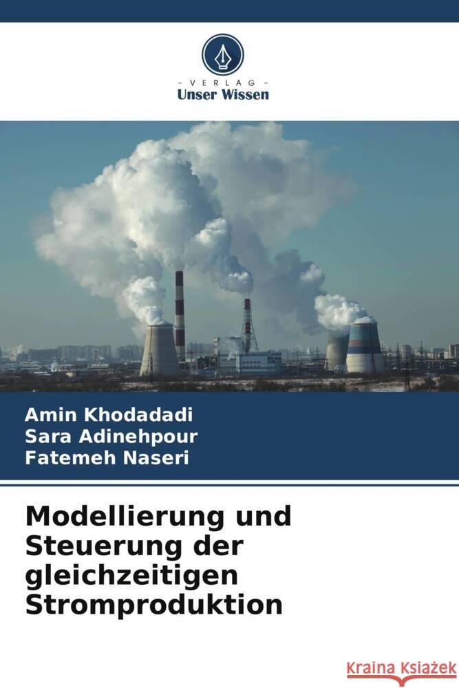 Modellierung und Steuerung der gleichzeitigen Stromproduktion Khodadadi, Amin, Adinehpour, Sara, Naseri, Fatemeh 9786207127757 Verlag Unser Wissen - książka