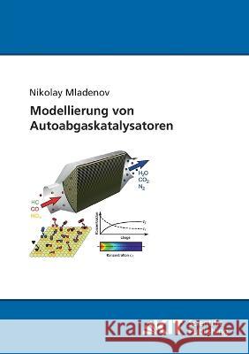 Modellierung von Autoabgaskatalysatoren Nikolay Mladenov 9783866444836 Karlsruher Institut Fur Technologie - książka