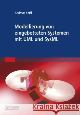 Modellierung Von Eingebetteten Systemen Mit UML Und Sysml Andreas Korff 9783827416902 Spektrum Akademischer Verlag - książka