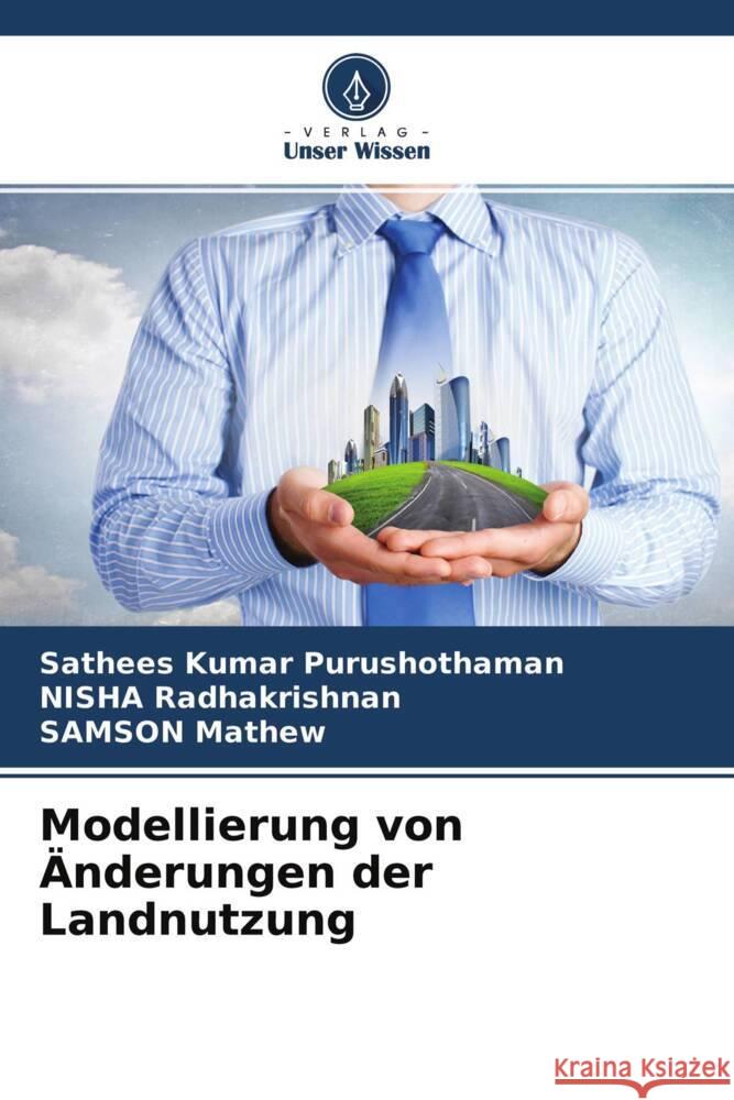 Modellierung von Änderungen der Landnutzung Purushothaman, Sathees Kumar, Radhakrishnan, NISHA, Mathew, SAMSON 9786204504346 Verlag Unser Wissen - książka