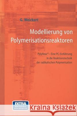 Modellierung Von Polymerisationsreaktoren: Polyreace - Eine Pc-Einführung in Die Reaktionstechnik Der Radikalischen Polymerisation Weickert, Günter 9783642644399 Springer - książka