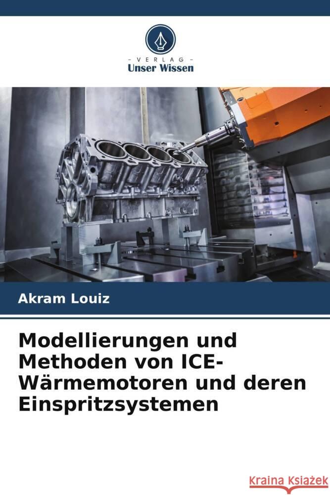 Modellierungen und Methoden von ICE-Warmemotoren und deren Einspritzsystemen Akram Louiz   9786205886557 Verlag Unser Wissen - książka