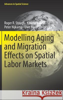 Modelling Aging and Migration Effects on Spatial Labor Markets Uwe Blien Karima Kourtit Peter Nijkamp 9783319685625 Springer - książka