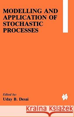 Modelling and Application of Stochastic Processes Uday B. Desai 9780898381771 Springer - książka