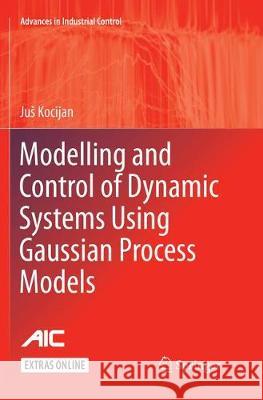 Modelling and Control of Dynamic Systems Using Gaussian Process Models Jus Kocijan   9783319793276 Springer International Publishing AG - książka