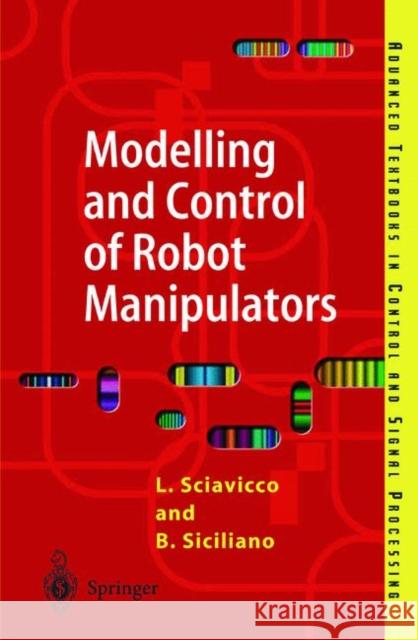 Modelling and Control of Robot Manipulators Lorenzo Sciavicco, Bruno Siciliano 9781852332211 Springer London Ltd - książka