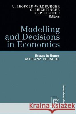 Modelling and Decisions in Economics: Essays in Honor of Franz Ferschl Leopold-Wildburger, Ulrike 9783790812190 Physica-Verlag - książka