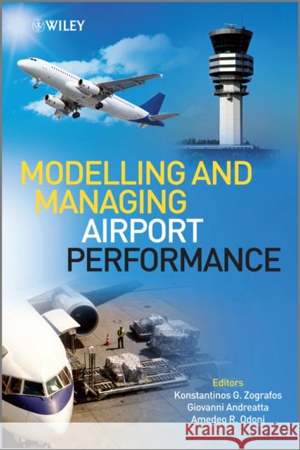Modelling and Managing Airport Performance Konstantinos Zografos Amedeo Odoni Giovanni Andreatta 9780470974186 John Wiley & Sons - książka