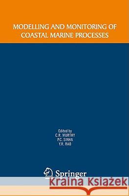 Modelling and Monitoring of Coastal Marine Processes C. R. Murthy P. C. Sinha Y. R. Rao 9781402083266 Springer - książka