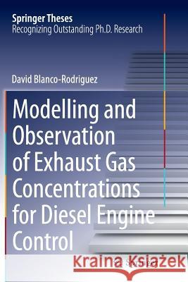 Modelling and Observation of Exhaust Gas Concentrations for Diesel Engine Control Dr -Ing David Blanco-Rodriguez 9783319361185 Springer - książka