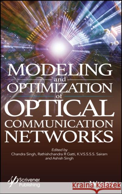 Modelling and Optimization of Optical Communication Networks Rathischandra R. Gatti Chandra Singh K. V. Sairam 9781119839200 Wiley-Scrivener - książka