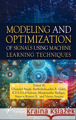Modelling and Optimization of Signals Using Machine Learning Kumar S. Naveen Varun Saxena K. V. S. S. S. S. Sairam 9781119847687 Wiley-Scrivener - książka