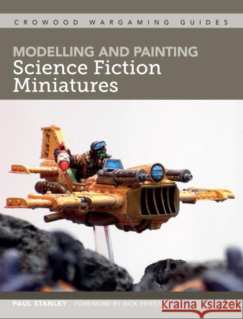 Modelling and Painting Science Fiction Miniatures Paul Stanley 9781785008269 The Crowood Press Ltd - książka