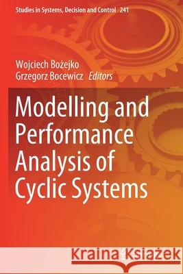 Modelling and Performance Analysis of Cyclic Systems  9783030276546 Springer International Publishing - książka