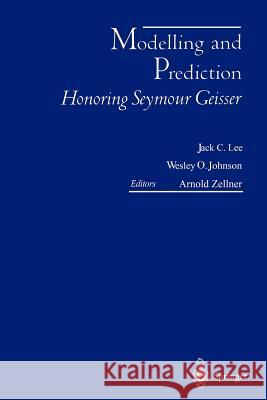 Modelling and Prediction Honoring Seymour Geisser Jack C. Lee Wesley O. Johnson Arnold Zellner 9781461275299 Springer - książka