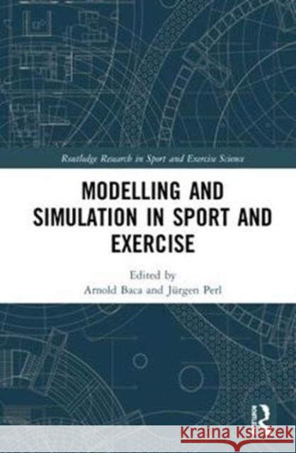 Modelling and Simulation in Sport and Exercise Arnold Baca Jurgen Perl 9781138059931 Routledge - książka
