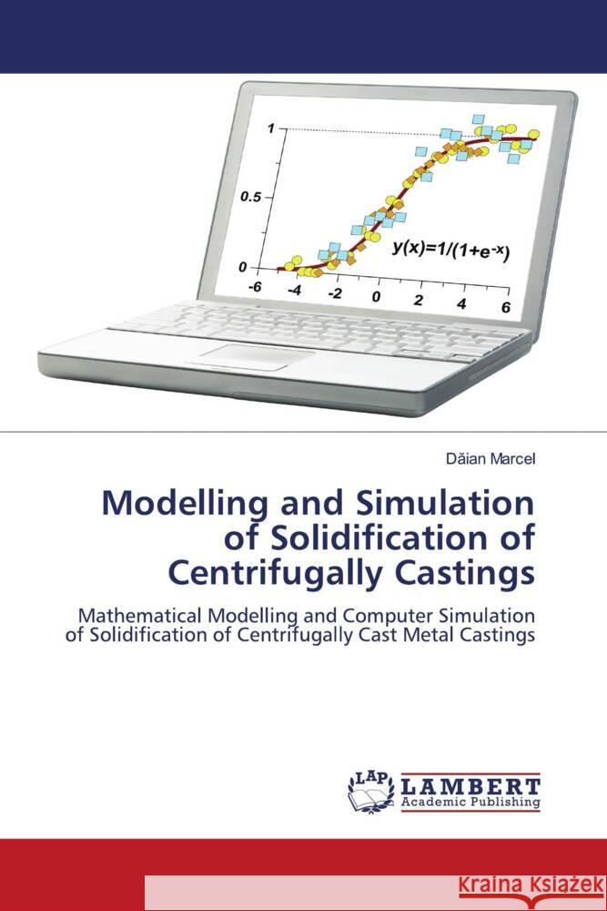 Modelling and Simulation of Solidification of Centrifugally Castings Dăian Marcel 9786208432461 LAP Lambert Academic Publishing - książka