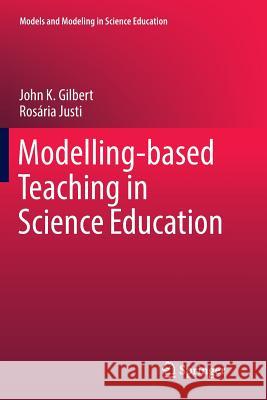 Modelling-Based Teaching in Science Education Gilbert, John K. 9783319804781 Springer - książka