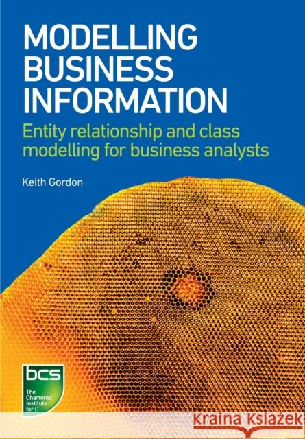 Modelling Business Information: Entity relationship and class modelling for Business Analysts Keith Gordon 9781780173535 BCS Learning & Development Limited - książka