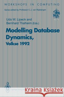 Modelling Database Dynamics: Selected Papers from the Fourth International Workshop on Foundations of Models and Languages for Data and Objects, Vo Lipeck, Udo W. 9783540198031 Springer - książka