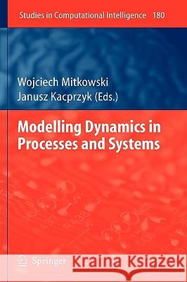 Modelling Dynamics in Processes and Systems Wojciech Mitkowski Janusz Kacprzyk 9783540922025 Springer - książka