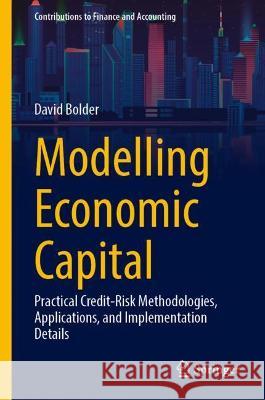 Modelling Economic Capital: Practical Credit-Risk Methodologies, Applications, and Implementation Details Bolder, David Jamieson 9783030950958 Springer International Publishing - książka
