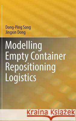 Modelling Empty Container Repositioning Logistics Dong-Ping Song Jingxin Dong 9783030933821 Springer - książka