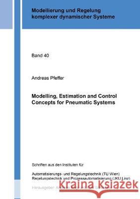 Modelling, Estimation and Control Concepts for Pneumatic Systems Andreas Pfeffer 9783844060027 Shaker Verlag GmbH, Germany - książka
