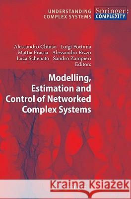 Modelling, Estimation and Control of Networked Complex Systems Alessandro Chiuso Luigi Fortuna Mattia Frasca 9783642031984 Springer - książka