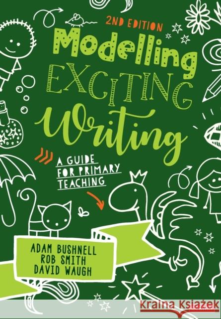 Modelling Exciting Writing: A Guide for Primary Teaching Bushnell, Adam 9781529780581 SAGE Publications Ltd - książka