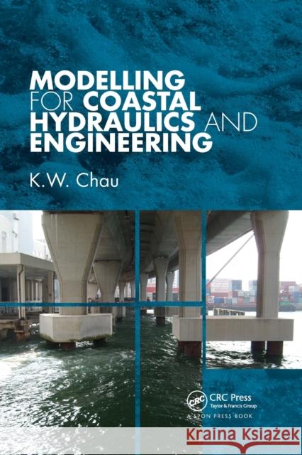 Modelling for Coastal Hydraulics and Engineering K. W. Chau 9780367384494 CRC Press - książka