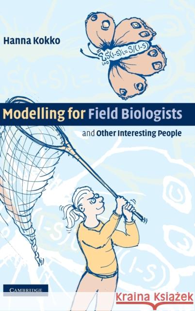 Modelling for Field Biologists and Other Interesting People Hanna Kokko 9780521831321 Cambridge University Press - książka
