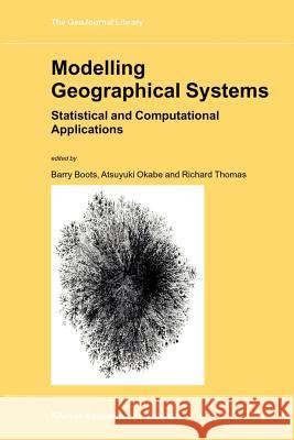 Modelling Geographical Systems: Statistical and Computational Applications Boots, B. 9789048161041 Not Avail - książka