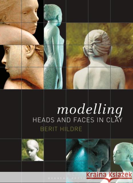 Modelling Heads and Faces in Clay Berit Hildre   9781789940121 Bloomsbury Publishing PLC - książka