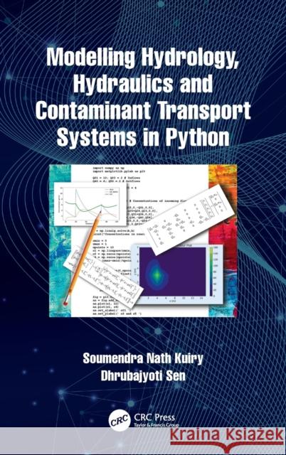 Modelling Hydrology, Hydraulics and Contaminant Transport Systems in Python Kuiry, Soumendra Nath 9780367255787 CRC Press - książka