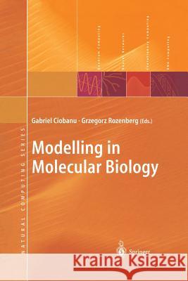 Modelling in Molecular Biology Gabriel Ciobanu Grzegorz Rozenberg 9783642622694 Springer - książka