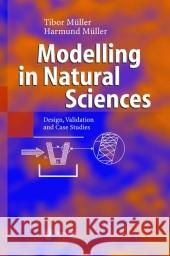 Modelling in Natural Sciences: Design, Validation and Case Studies Müller, Tibor 9783642055164 Not Avail - książka