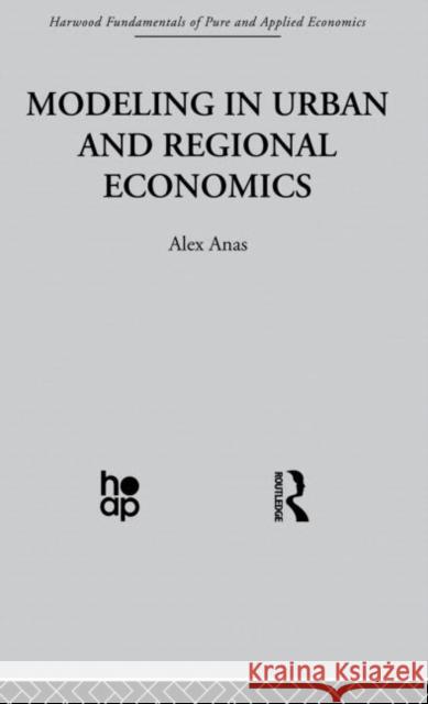 Modelling in Urban and Regional Economics A. Anas 9780415866095 Taylor & Francis Group - książka