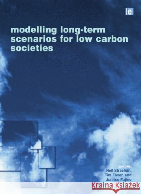 Modelling Long-Term Scenarios for Low Carbon Societies Neil Strachan Tim Foxon Junichi Fujino 9781138002074 Routledge - książka