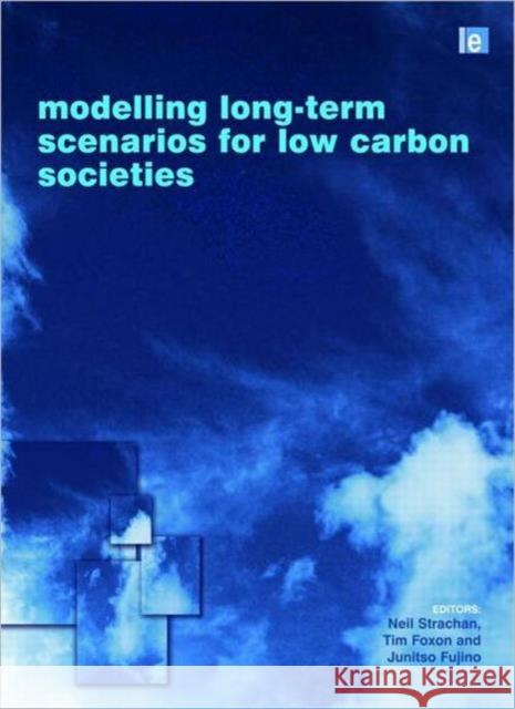 Modelling Long-Term Scenarios for Low-Carbon Societies Strachan, Neil 9781844075942 Earthscan Publications - książka