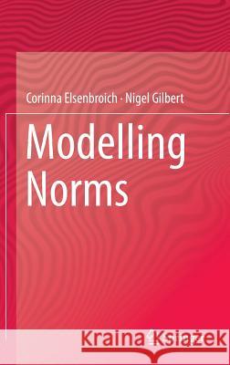 Modelling Norms Corinna Elsenbroich Nigel Gilbert 9789400770515 Springer - książka