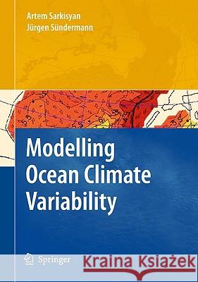 Modelling Ocean Climate Variability Artem S. Sarkisyan Ja1/4rgen Sa1/4ndermann 9781402092077 Springer - książka