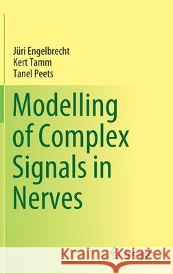 Modelling of Complex Signals in Nerves J Engelbrecht Kert Tamm Tanel Peets 9783030750381 Springer - książka