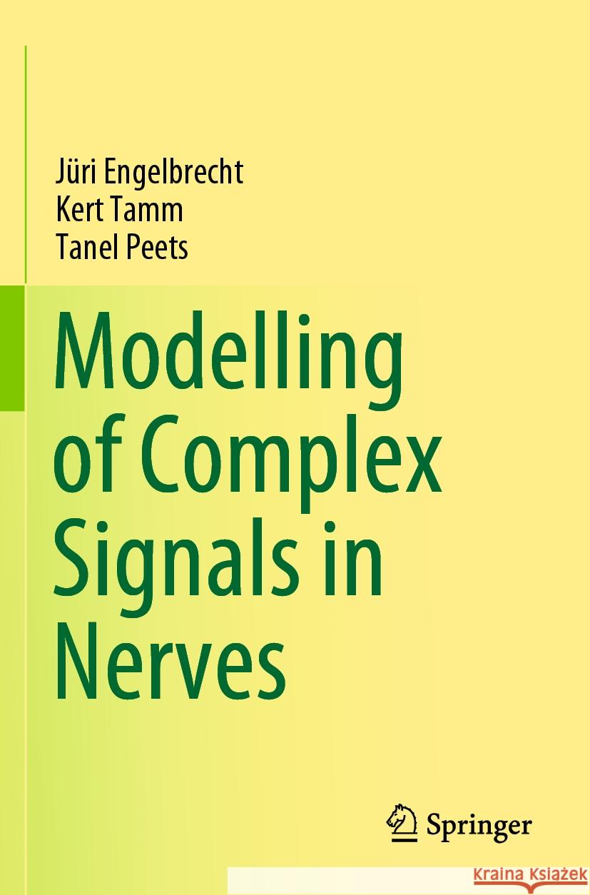 Modelling of Complex Signals in Nerves Jüri Engelbrecht, Kert Tamm, Tanel Peets 9783030750411 Springer International Publishing - książka