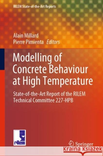 Modelling of Concrete Behaviour at High Temperature: State-Of-The-Art Report of the Rilem Technical Committee 227-Hpb Millard, Alain 9783030119942 Springer - książka